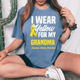 I Wear Yellow For My Grandma Sarcoma Cancer Awareness Women's Oversized Comfort T-Shirt Blue Jean