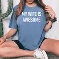 My Wife Is Awesome Jokes Sarcastic Women's Oversized Comfort T-Shirt Blue Jean