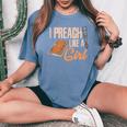 Woman Pastor Female Preacher I Preach Like A Girl Women's Oversized Comfort T-Shirt Blue Jean