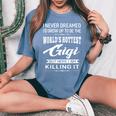 Women's World's Hottest Gigi Grandma Women's Oversized Comfort T-Shirt Blue Jean