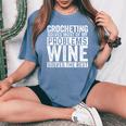 Crocheting Solves Most My Problems Wine Crochet Slogan Women's Oversized Comfort T-Shirt Mustard