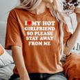I Love My Hot Girlfriend So Please Stay Away From Me Women's Oversized Comfort T-Shirt Crimson