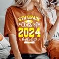 5Th Grade Nailed It 5Th Grade Graduation Class Of 2024 Women's Oversized Comfort T-Shirt Yam