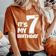 7Th Happy Birthday It's My 7 Seven Birthday Boys Girls Women's Oversized Comfort T-Shirt Yam