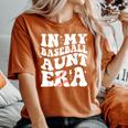 In My Baseball Aunt Era Groovy Vintage Baseball Aunt Auntie Women's Oversized Comfort T-Shirt Yam
