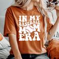 In My Baseball Mom Era Baseball Mama Game Day Women's Oversized Comfort T-Shirt Yam