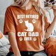 Best Retired Cat Dad Ever Cat Lover Retirement Women's Oversized Comfort T-Shirt Yam