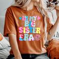 In My Big Sister Era Cute To Be A Big Sister Toddler Girls Women's Oversized Comfort T-Shirt Yam
