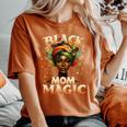 Black Mom Magic Unapologetically Melanin Queen Black History Women's Oversized Comfort T-Shirt Yam