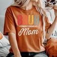 Bruh Formerly Known As Mom For Mom Mother's Day Women's Oversized Comfort T-Shirt Yam