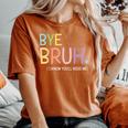 Bye Bruh I Know You'll Miss Me Last Day Of School Teacher Women's Oversized Comfort T-Shirt Yam