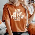 Cool Saying Lead Never Follow Leaders Baseball Women's Oversized Comfort T-Shirt Yam