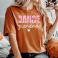 Dance Grandma Of A Dancer Grandmother Happy Mother's Day Women's Oversized Comfort T-Shirt Yam