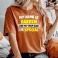 Darren My Mom Said I'm Special Women's Oversized Comfort T-Shirt Yam