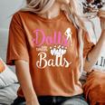 Dolls With Balls Bowling Girls Trip Team Bowler Women's Oversized Comfort T-Shirt Yam