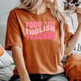 Your Fav English Teacher On Front Retro Groovy Pink Women's Oversized Comfort T-Shirt Yam
