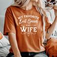 My Favorite Evil Queen Is My Wife Husband Anniversary Women's Oversized Comfort T-Shirt Yam