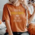 Feed Me Chicken Fingers And Tell Me I'm Pretty Women's Oversized Comfort T-Shirt Yam