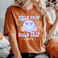 Field Day Field Trip Vibes Fun Day Groovy Teacher Student Women's Oversized Comfort T-Shirt Yam