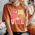 Five Is A Vibe Birthday 5 Years Old Groovy Retro Women's Oversized Comfort T-Shirt Yam