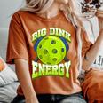 Big Dink Energy Pickleball Player Lover Women Women's Oversized Comfort T-Shirt Yam