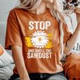 Carpentry Stop And Smell The Sawdust Working Carpenter Women's Oversized Comfort T-Shirt Yam