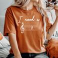 Music Teacher Music Lover Quote I Need A Break Women's Oversized Comfort T-Shirt Yam