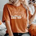 Girls Trip Nashville 2024 For Weekend Birthday Party Women's Oversized Comfort T-Shirt Yam