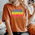 Hawaii State Gay Pride Rainbow Word Women's Oversized Comfort T-Shirt Yam