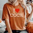 I Heart Cock Sarcastic Gay Pride Lgbtq Gag I Love Cock Women's Oversized Comfort T-Shirt Yam
