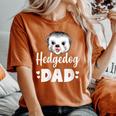 Hedgehog Dad Hedgehog Humor Women's Oversized Comfort T-Shirt Yam