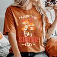 I'm Going To Be Big Sister 2025 For Baby Shower Women's Oversized Comfort T-Shirt Yam