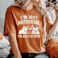 I'm Not Antisocial I'm Anti Stupid Sarcastic Introvert Women's Oversized Comfort T-Shirt Yam