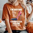 I'm Voting For The Convicted Felon Pro Trump 2024 Girl Women's Oversized Comfort T-Shirt Yam