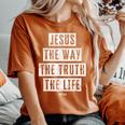 Jesus Christ Way Truth Life Family Christian Faith Women's Oversized Comfort T-Shirt Yam
