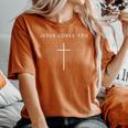 Jesus Loves You Cross Minimalist Christian Religious Jesus Women's Oversized Comfort T-Shirt Yam