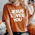 Jesus Loves You Religious Christian Faith Women's Oversized Comfort T-Shirt Yam