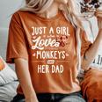 Just A Girl Who Loves Monkeys And Her Dad Women Women's Oversized Comfort T-Shirt Yam