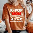 K-Pop Mom Like A Regular Mom Only Way Cooler Lgbt Gay Pride Women's Oversized Comfort T-Shirt Yam