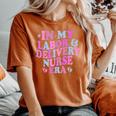 In My Labor And Delivery Nurse Era Labor Delivery Nurse Women's Oversized Comfort T-Shirt Yam