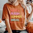 Last Day Of School Have A Bussin Summer Bruh Women's Oversized Comfort T-Shirt Yam