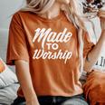 Made To Worship Jesus Christian Catholic Religion God Women's Oversized Comfort T-Shirt Yam