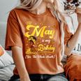 May Is My Birthday African American Woman Birthday Queen Women's Oversized Comfort T-Shirt Yam