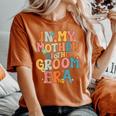 In My Mother Of The Groom Era Mom Mother Of The Groom Women's Oversized Comfort T-Shirt Yam