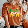 Nacho Average Mom Baseball Mexican Fiesta Cinco De Mayo Mama Women's Oversized Comfort T-Shirt Yam