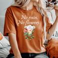No Rain No Flowers Minimalism Lover Floral Gardening Women's Oversized Comfort T-Shirt Yam