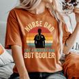 Nurse Dad Like Regular Dad But Cooler Father's Day Women's Oversized Comfort T-Shirt Yam