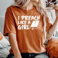 I Preach Like A Girl Pastors Pride Clothing Women's Oversized Comfort T-Shirt Yam