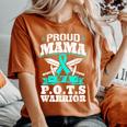 Proud Mama Of A Pots Warrior Orthostatic Awareness Mom Women's Oversized Comfort T-Shirt Yam