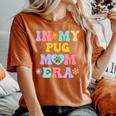 In My Pug Mom Era Retro Groovy Pug Cute Dog Owner Women's Oversized Comfort T-Shirt Yam